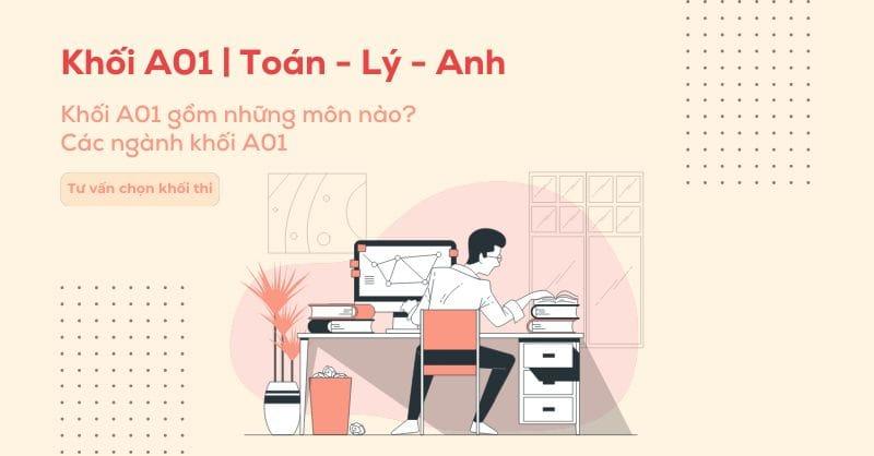 Khối A01 gồm môn gì? Các trường và các ngành khối A01