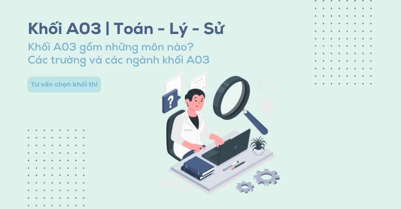 Khối A03 gồm những môn gì? Các ngành xét khối A03