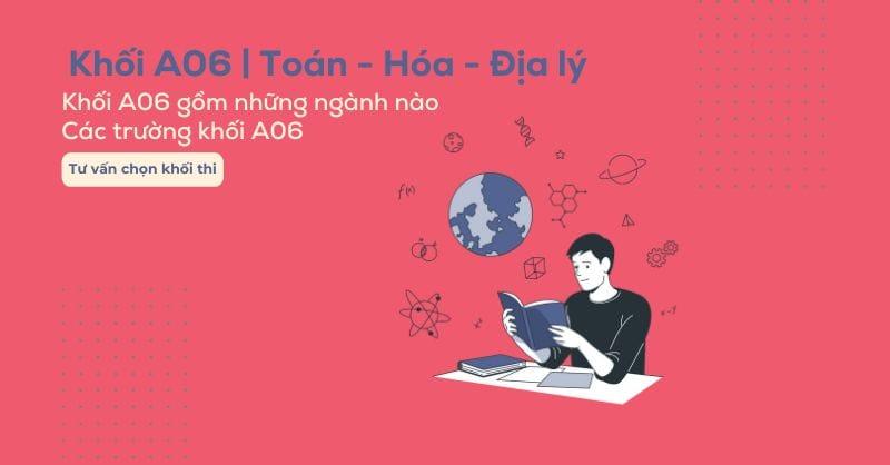 Khối A06 học ngành gì? Khối A06 gồm những trường nào?