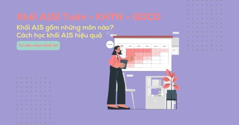Khối A15 có những môn nào? Kinh nghiệm luyện thi khối A15 hiệu quả