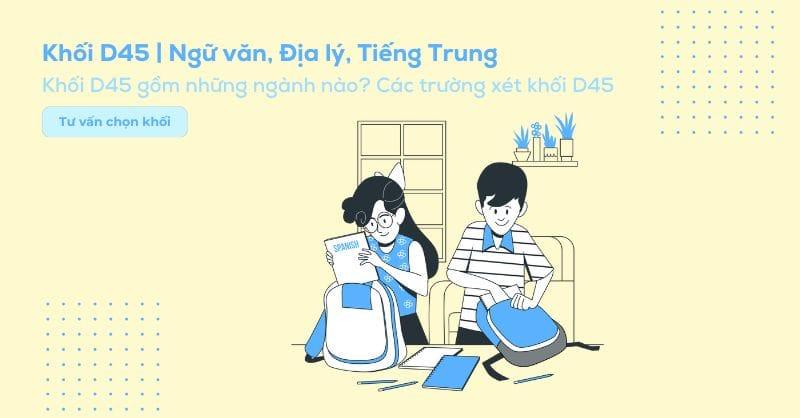 Khối D45 gồm những môn gì? Các ngành và các trường xét khối D45 hiện nay