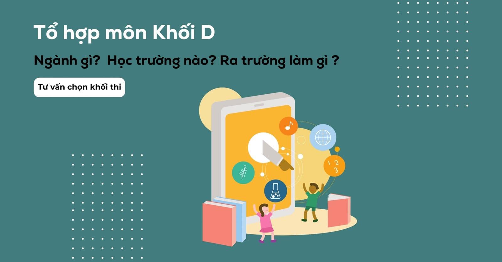 Khối D học ngành gì? Tổng hợp các tổ hợp môn khối D hiện nay
