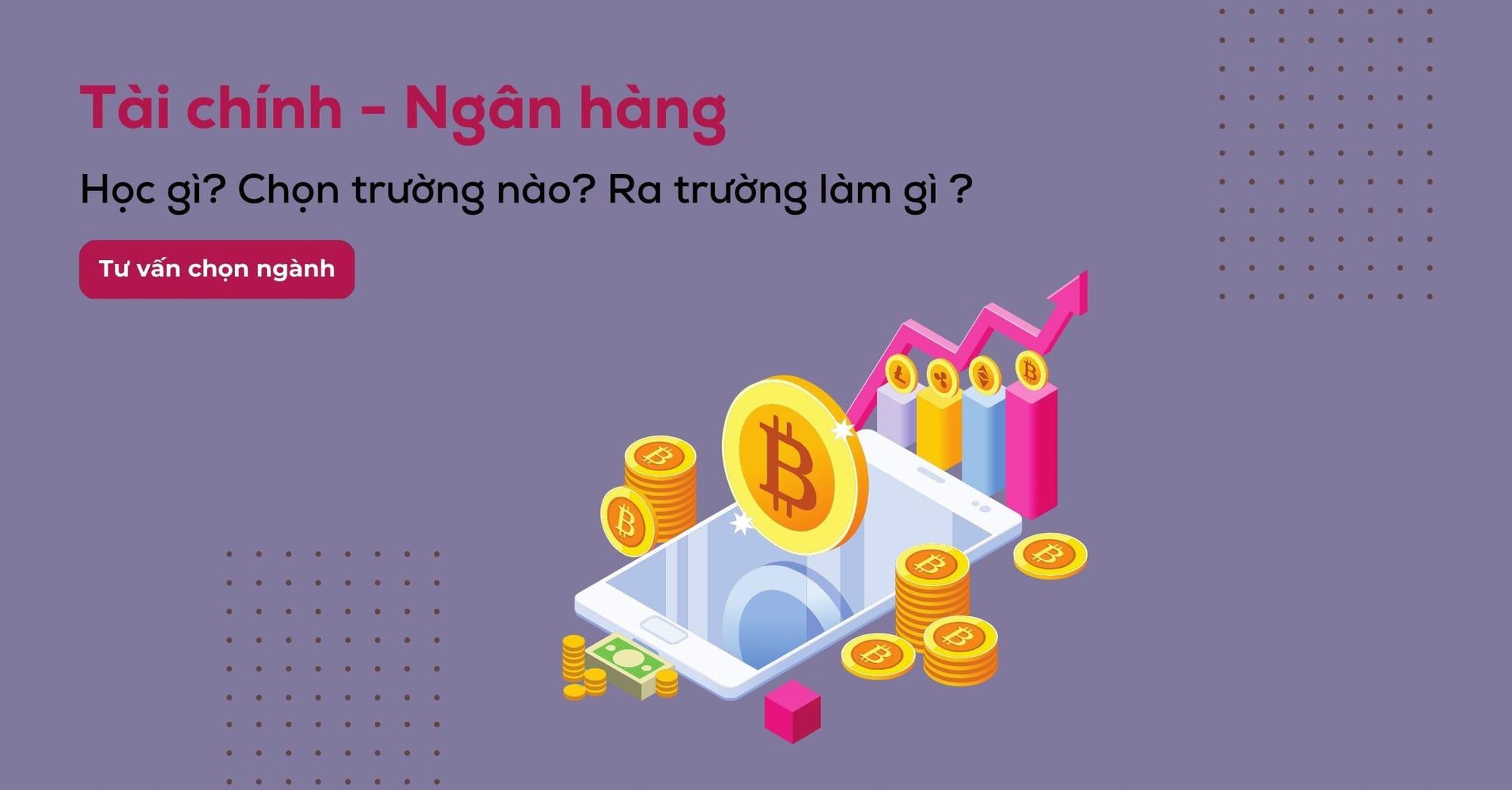 Ngành tài chính ngân hàng ra làm gì? Các trường đại học tài chính ngân hàng