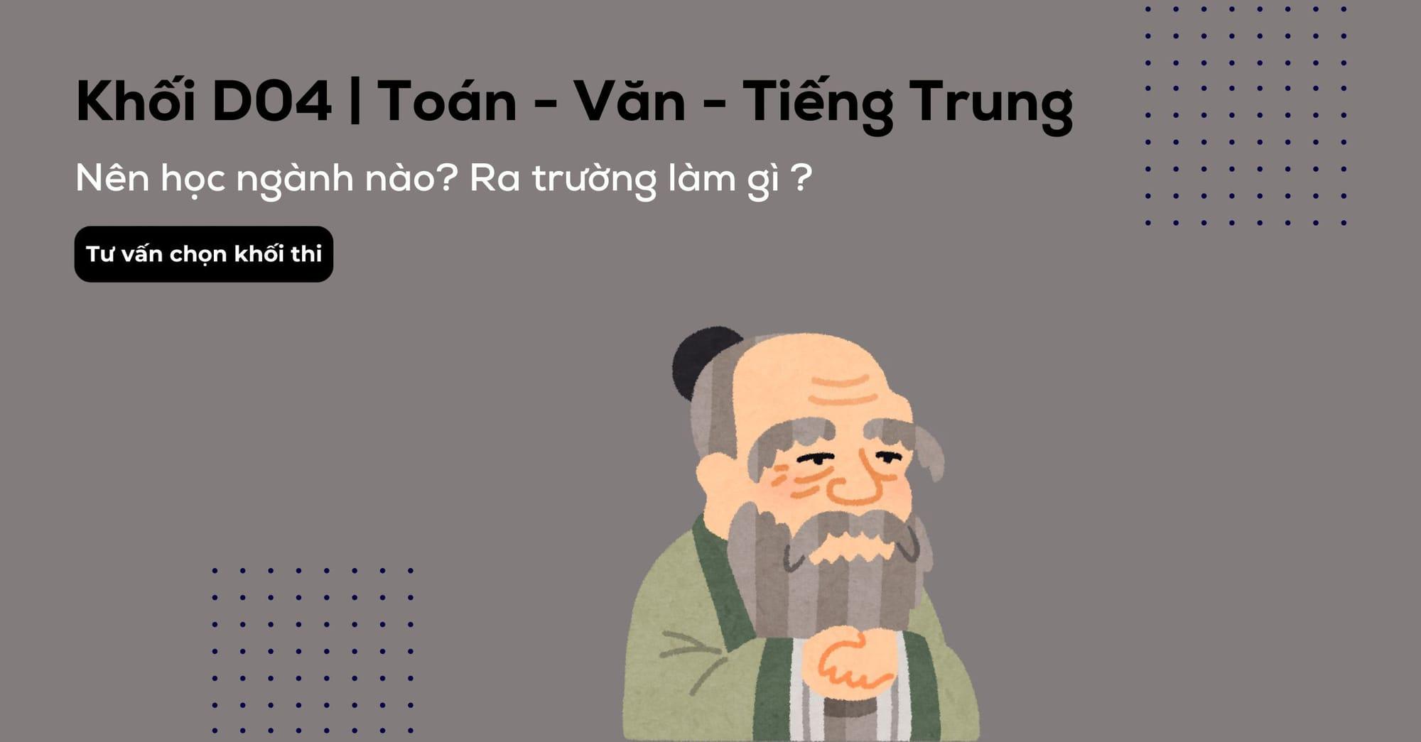 Khối D04 gồm những môn gì? Các trường và các ngành khối D04 hiện nay