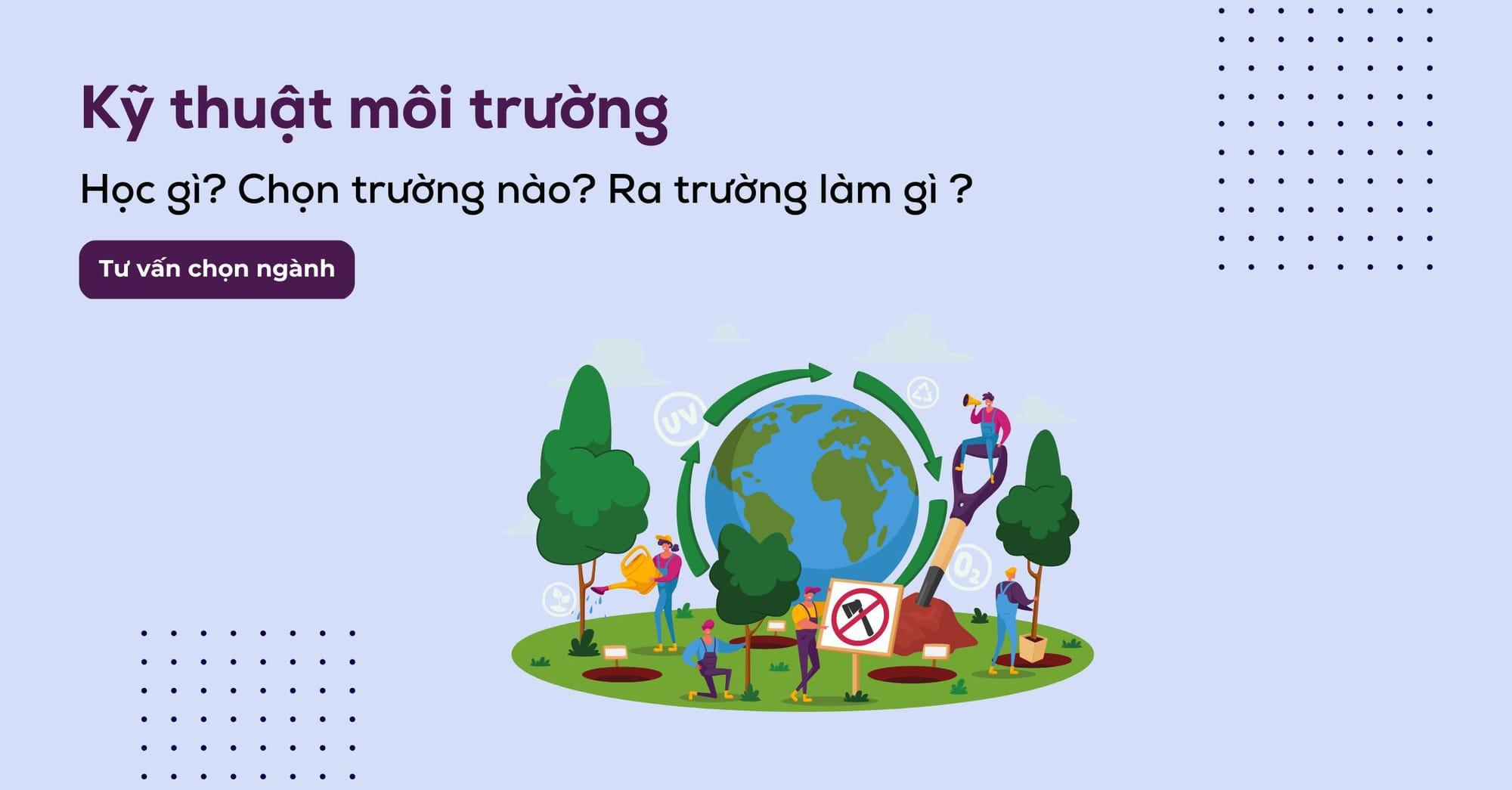Kỹ thuật môi trường có dễ xin việc không? Làm ngành gì?