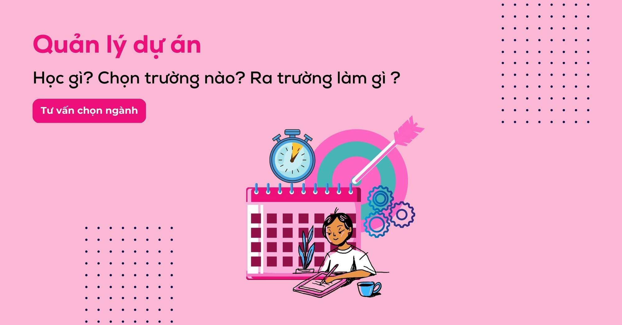 Quản lý dự án là gì, học ở đâu? Cơ hội việc làm và mức lương