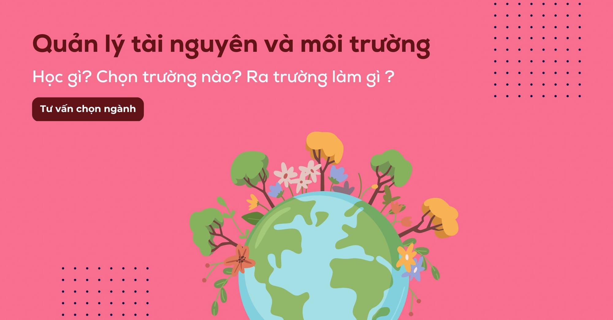 Quản lý tài nguyên và môi trường học trường nào? Khối nào?