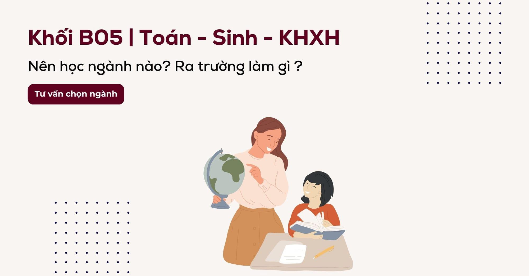 Khối B05 gồm những ngành gì? Các trường xét tuyển khối B05
