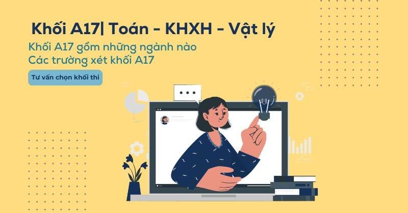 Khối A17 có những ngành nào, các trường xét khối A17