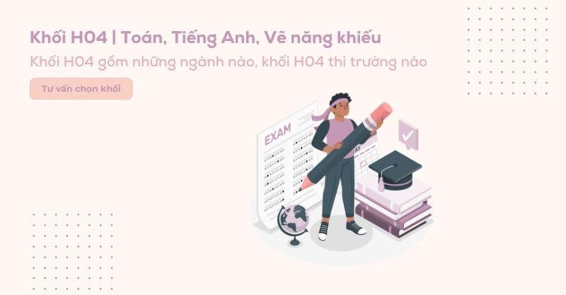 Khối H04 gồm những trường nào? Các ngành xét khối H04