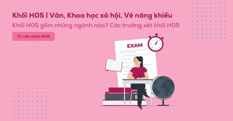 Khối H05 gồm những môn gì? Các trường và các ngành xét khối H05