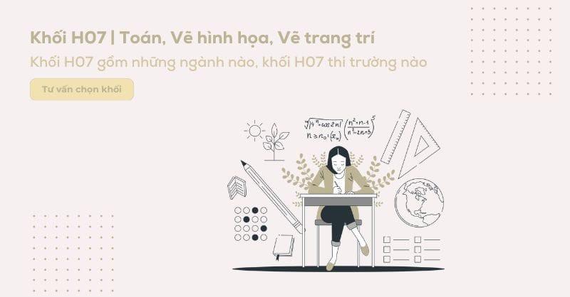 Khối H07 thi môn gì? Các trường và các ngành khối H07 hiện nay!