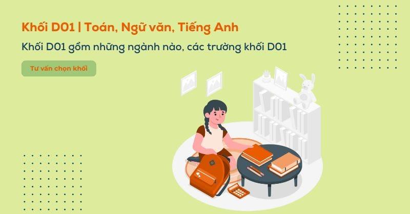 Khối D01 gồm môn nào? Các ngành và các trường khối D01 hiện nay