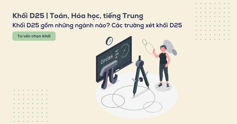 Khối D25 gồm những môn gì, các trường và các ngành khối D25 hiện nay
